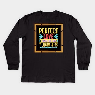 Perfect Love Casts Out Fear Kids Long Sleeve T-Shirt